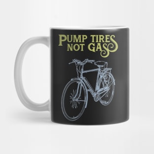 Pump Tires Not Gas Mug